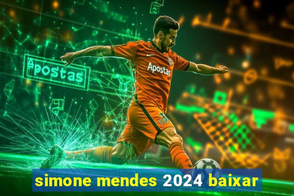 simone mendes 2024 baixar